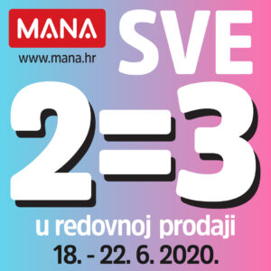 AKCIJA u Mani 2=3 na cijeli asortiman! AKCIJA u Mani 2=3 na cijeli asortiman!