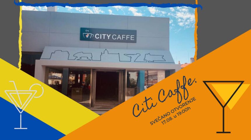 PRIDRUŽITE NAM SE NA SVEČANOM OTVARANJU CITY CAFFEA