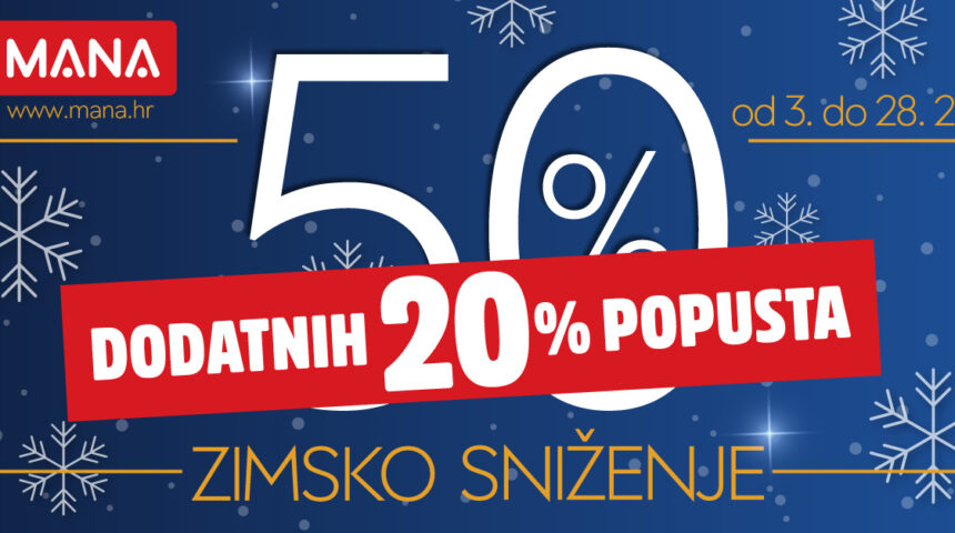 U trgovin MANA još niže cijene na ZIMSKOM SNIŽENJU!