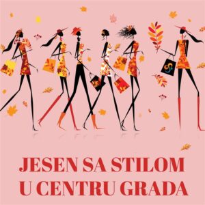 VRIJEME JE ZA JESENSKI SHOPPING VRIJEME JE ZA JESENSKI SHOPPING