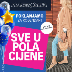 U PLANET OBUĆI SVE U POLA CIJENE! SAMO 3 DANA!