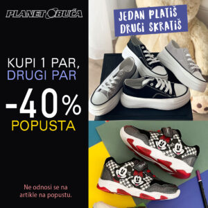 KUPI 1 PAR, DRUGI PAR -40% U PLANET OBUĆI KUPI 1 PAR, DRUGI PAR -40% U PLANET OBUĆI