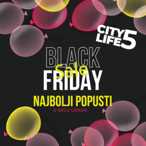Crni petak u CITY Lifeu – shopping kakav zaslužujete! Crni petak u CITY Lifeu – shopping kakav zaslužujete!